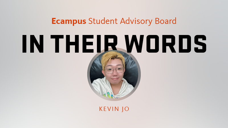 A graphic that says Ecampus Student Advisory Board, In Their Words, with an inset circular photo of Oregon State University student Kevin Jo.