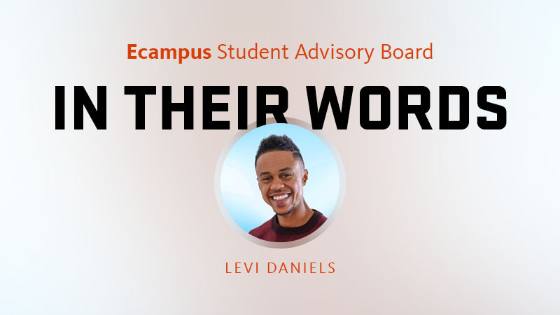A graphic that says Ecampus Student Advisory Board, In Their Words, with an inset circular photo of Oregon State University student Levi Daniels.