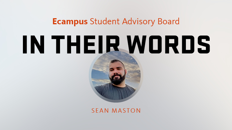 A graphic that says Ecampus Student Advisory Board, In Their Words, with an inset circular photo of Oregon State University student Sean Maston.