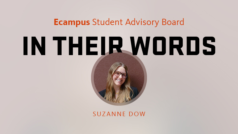 A graphic that says Ecampus Student Advisory Board, In Their Words, with an inset circular photo of Oregon State University student Suzanne Dow.